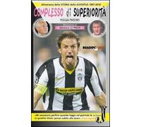 Complesso di superiorità. Almanacco della Juventus. 1897-2010 - Paolino Pr...