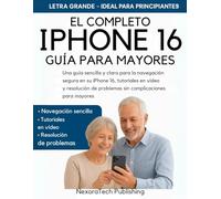 Completa Del Iphone 16 Para Personas Mayores: Una guía simple y clara para navegar por su iPhone 16 con confianza, consejos prácticos, tutoriales en video y solución de problemas