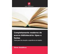 Completamento moderno do acervo bibliotecário: tipos e fontes: Visão geral da situação e experiência de trabalho