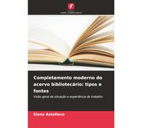 Completamento moderno do acervo bibliotecário: tipos e fontes: Visão geral da situação e experiência de trabalho