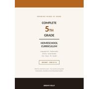 Complete 5th Grade Homeschool Curriculum: A Full-Year Learning Guide - Language Arts, Math, Science, Social Studies & More for Kids Ages 10-11