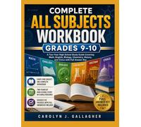 Complete All Subjects Workbook Grades 9-10: A Two-Year High School Study Guide Covering Math, English, Biology, Chemistry, History, and Civics with Full Answer Key