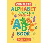 Complete Alphabet Tracing & Coloring Book for Kids: 3 Tracing Pages + 1 Coloring Page for Every Letter | Uppercase + Lowercase A-Z | Ages 3-5