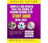 Complete and Updated TExES 293 Science of Teaching Reading (STR) Study Guide 2026-2027: Complete STR Review with 300+ Exam-Style Practice Questions, Detailed Rationales, and Classroom-Based Scenarios