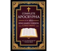 Complete Apocrypha of the 1611 King James Version (Large Print): All 14 Lost Books of the KJV Bible