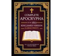 Complete Apocrypha of the 1611 King James Version (Large Print): All 14 Lost Books of the KJV Bible