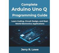 Complete Arduino Uno Q Programming Guide: Learn Coding, Circuit Design, and Real-World Electronics Applications