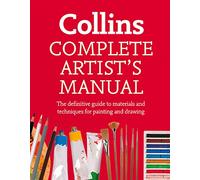Complete ArtistS Manual The Definitive Guide To Materials And Techniques For Painting And Drawing