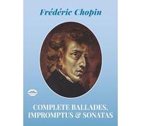 Complete Ballades, Impromptus and Sonatas [Lingua inglese]: The Paderewski Edition