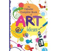 The Usborne Complete Book Of Art Ideas Reduced Spiral Bound (Art Ideas)