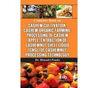 Complete Book on Cashew Cultivation Cashew Organic Farming Processing of Cashew Apple Extraction of Cashewnut Shell Liquid of Cashewnut Processing Technology (PB)