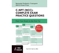 Complete C-NPT (NCC) Exam Preparation: Neonatal Pediatric Transport: 314+ Multiple Choice Questions