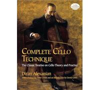 Complete Cello Technique: The Classic Treatise on Cello Theory and Practice