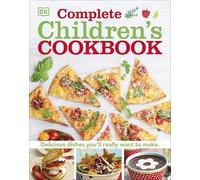 Complete Children's Cookbook: Delicious step-by-step recipes for young chefs