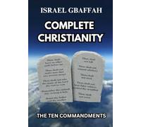 COMPLETE CHRISTIANITY: THE TEN COMMANDMENTS