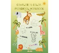 Complete & Color Preschool Workbook: A Step-By-Step Tracing, Matching & Coloring Activity Book for Ages 3-5 to Build Fine Motor Skills and Kindergarten Readiness - Stress-Free and Screen-Free