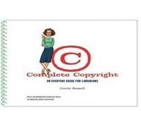 COMPLETE COPYRIGHT-AN EVERYDAY GUIDE FOR LIBRARIANS