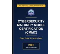Complete Cybersecurity Maturity Model Certification (CMMC) Study Guide - Practice Tests & Expert Explanations