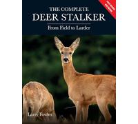 Complete Deer Stalker: From Field to Larder
