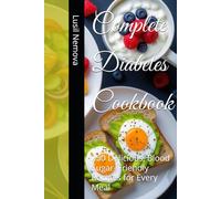 Complete Diabetes Cookbook: 250 Delicious, Blood Sugar-Friendly Recipes for Every Meal