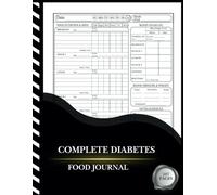 Complete Diabetes Food Journal: Daily Blood Glucose Monitoring for diabetic with Food Log Organizer , Nutrition, Medication, Exercise, Blood Pressure