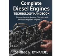 Complete Diesel Engines Technology Handbook: A Comprehensive guide on Principles, and Control Strategies for Beginner's: 3