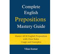 Complete English Prepositions Mastery Guide: Master All 10 English Preposition with Clear Rules Usage and Examples