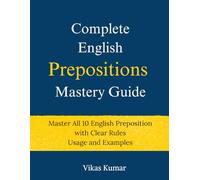 Complete English Prepositions Mastery Guide: Master All 10 English Preposition with Clear Rules Usage and Examples