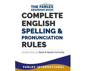 Complete English Spelling and Pronunciation Rules: Simple Ways to Spell and Speak Correctly: Volume 3