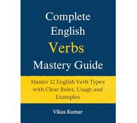 Complete English Verbs Mastery Guide: Master 12 English Verb Types with Clear Rules, Usage and Examples