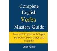 Complete English Verbs Mastery Guide: Master 12 English Verb Types with Clear Rules, Usage and Examples