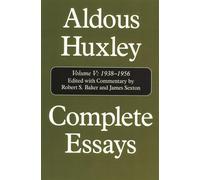 Complete Essays, 1939-1956 (5): Aldous Huxley, 1938-1956, Volume V