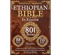 Complete Ethiopian Bible in English - Original Version - 88 Books: The Complete Encyclopedia, Including The Missing Deuterocanonical Apocrypha Enoch, Jubilees, Meqabyan And The Lost Writings.