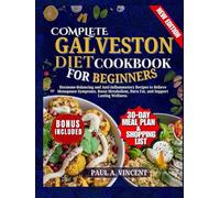 Complete Galveston Diet Cookbook For Beginners: Hormone-Balancing and Anti-Inflammatory Recipes to Relieve Menopause Symptoms, Boost Metabolism, Burn Fat, and Support Lasting Wellness.