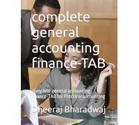 complete general accounting finance-TAB: complete general accounting finance-TAB for Prectical accounting