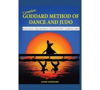 Complete Goddard Method of Dance and Judo: Ballroom and Latin Dancing | Martial Arts | Judo Kata