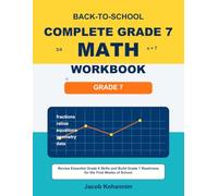 Complete Grade 7 Math Back-to-School Workbook: Review Essential Grade 6 Skills and Build Grade 7 Readiness for the First Weeks of School