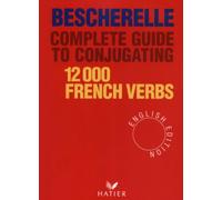 Complete Guide to Conjugating 12000 French Verbs (English Edition) by Bescherelle (1995) Hardcover