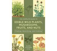Katie Letcher L The Complete Guide to Edible Wild Plants, Mushrooms, (Tascabile)