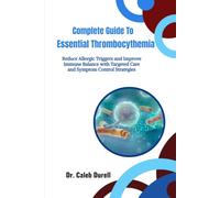 Complete Guide to Essential Thrombocythemia: Promote Blood Stability and Improve Daily Wellbeing with Smart Care and Ongoing Health Support Approaches