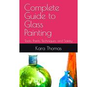 Complete Guide to Glass Painting: Tools, Paints, Techniques, and Safety