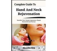 Complete Guide To Hand And Neck Rejuvenation: Smoother Tone, Younger Appearance, Elegant Renewal Beyond The Face