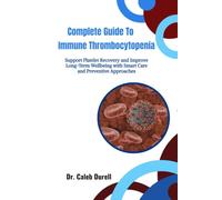 Complete Guide to Immune Thrombocytopenia: Support Platelet Recovery and Improve Long-Term Wellbeing with Smart Care and Preventive Approaches