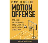 Complete guide to motion offense: Implementing the 5 out, 4 out or dribble drive.