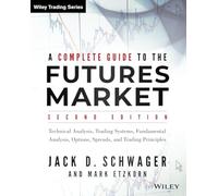 Jack D. Schwager A Complete Guide to the Futures Market (Tascabile)
