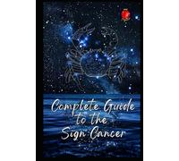Complete Guide to the Sign Cancer