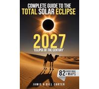 Complete Guide to the Total Solar Eclipse 2027: 'Eclipse of the Century'