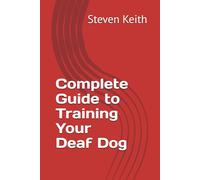 Complete Guide to Training Your Deaf Dog