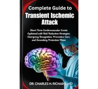 Complete Guide to Transient Ischemic Attack: Short-Term Cerebrovascular Events Explained with Risk Reduction Strategies, Emergency Recognition, Preventive Care, and Secondary Protection Plans