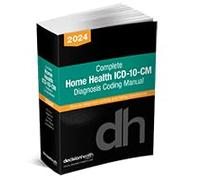 Complete Home Health ICD-10-CM Diagnosis Coding Manual, 2024